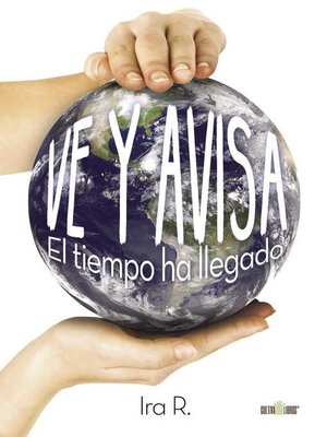 cover image of Ve y avisa. El tiempo ha llegado